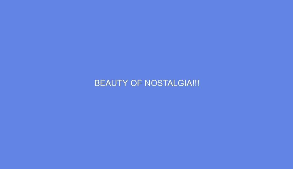 beauty of nostalgia 33211