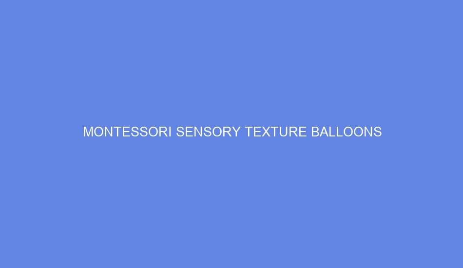 montessori sensory texture balloons 33567