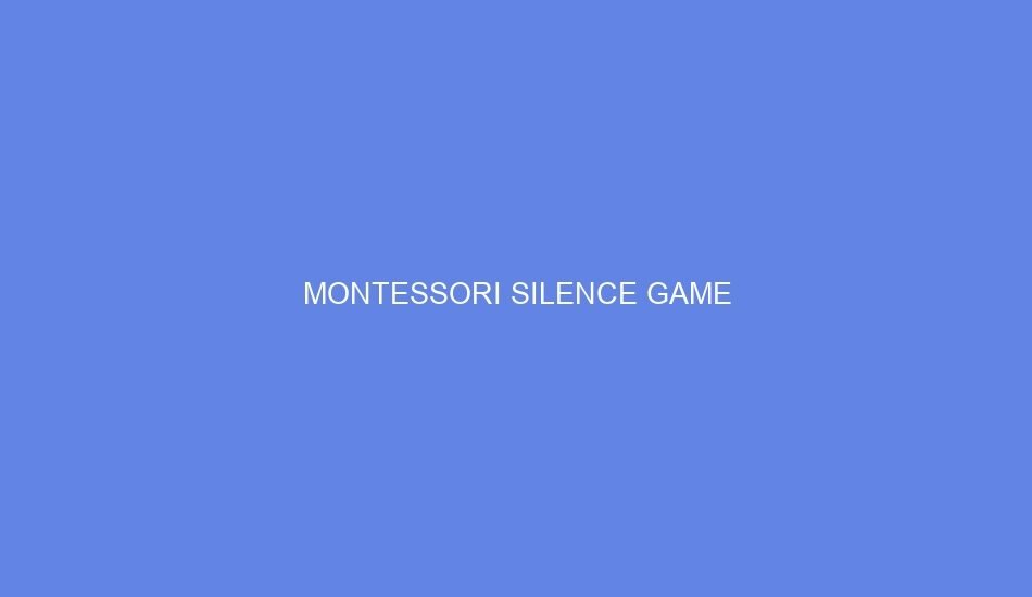 montessori silence game 31126