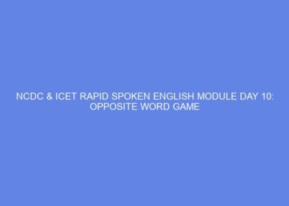 ncdc icet rapid spoken english module day 10 opposite word game 46536