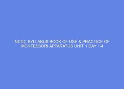 ncdc syllabus book of use practice of montessori apparatus unit 1 day 1 4 72774