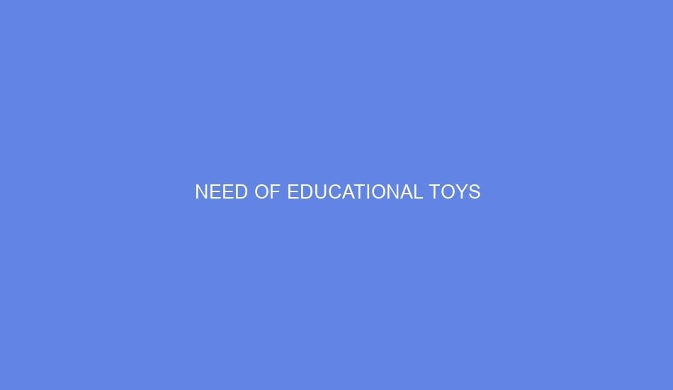 need of educational toys 86291