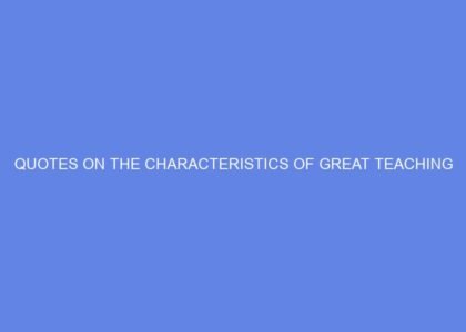quotes on the characteristics of great teaching 38311