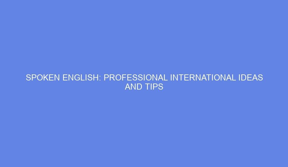 spoken english professional international ideas and tips 95222
