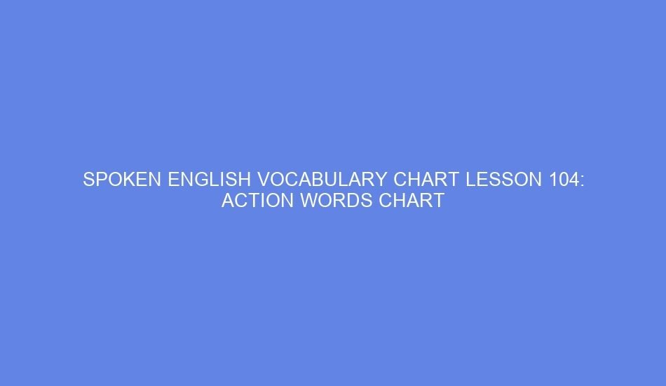 spoken english vocabulary chart lesson 104 action words chart 42483