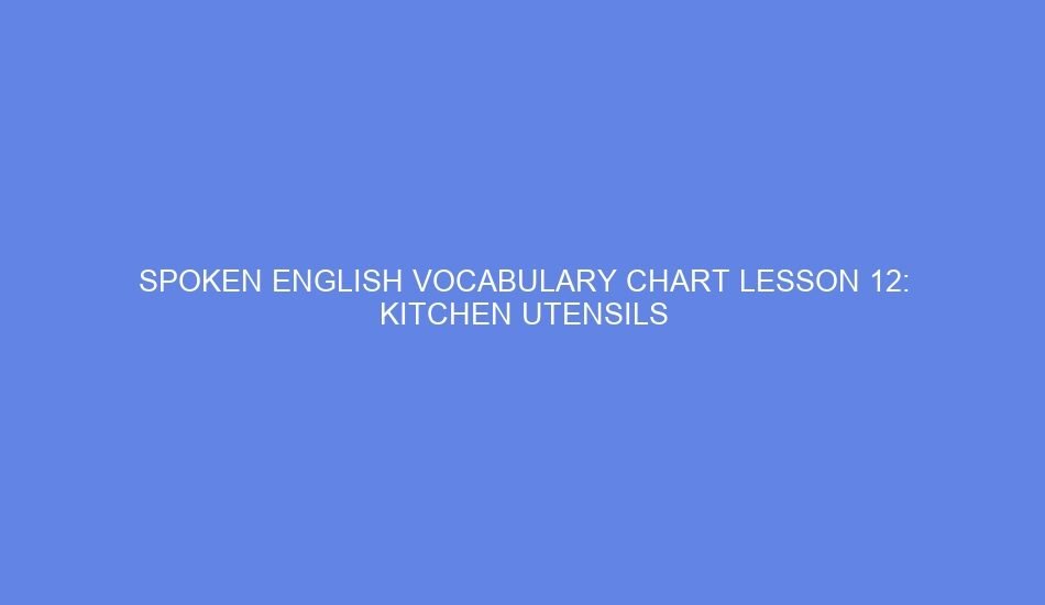 spoken english vocabulary chart lesson 12 kitchen utensils 46649