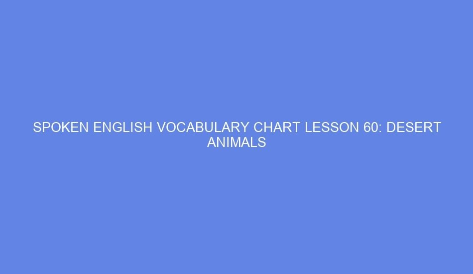 spoken english vocabulary chart lesson 60 desert animals 39907
