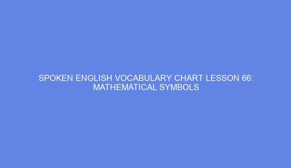 spoken english vocabulary chart lesson 66 mathematical symbols 40440