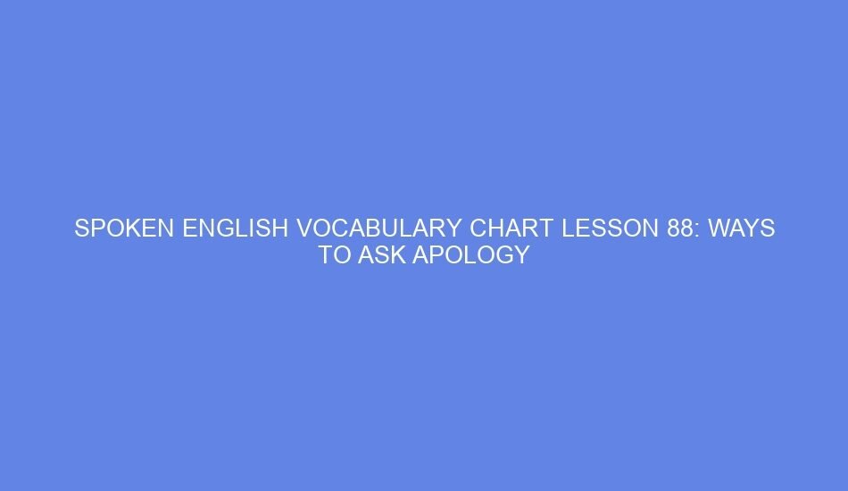 spoken english vocabulary chart lesson 88 ways to ask apology 41850