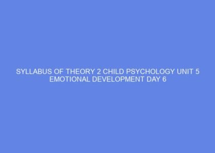 syllabus of theory 2 child psychology unit 5 emotional development day 6 62099