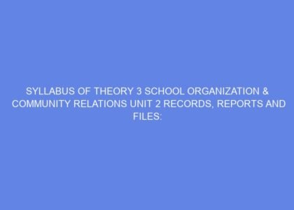 syllabus of theory 3 school organization community relations unit 2 records reports and files day 3 4 64873