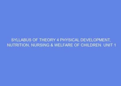 syllabus of theory 4 physical development nutrition nursing welfare of children unit 1 nutrition day 1 3 69611