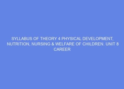 syllabus of theory 4 physical development nutrition nursing welfare of children unit 8 career personality development day 17 29 71994
