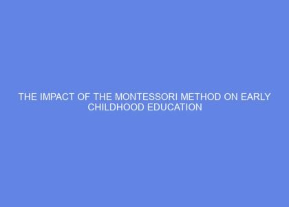 the impact of the montessori method on early childhood education 56913