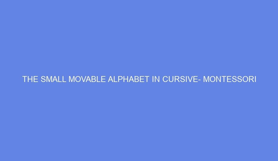 the small movable alphabet in cursive montessori 35550