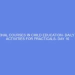 VOCATIONAL COURSES IN CHILD EDUCATION- DAILY LESSON ACTIVITIES FOR PRACTICALS- DAY 16