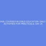 VOCATIONAL COURSES IN CHILD EDUCATION- DAILY LESSON ACTIVITIES FOR PRACTICALS- DAY 25
