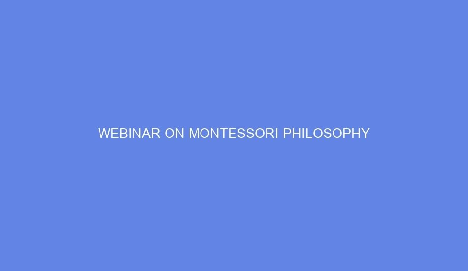 webinar on montessori philosophy 86808