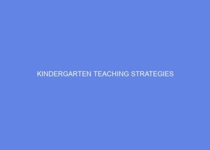 Kindergarten teaching strategies