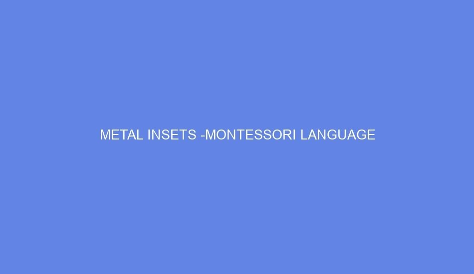 Metal insets montessori language