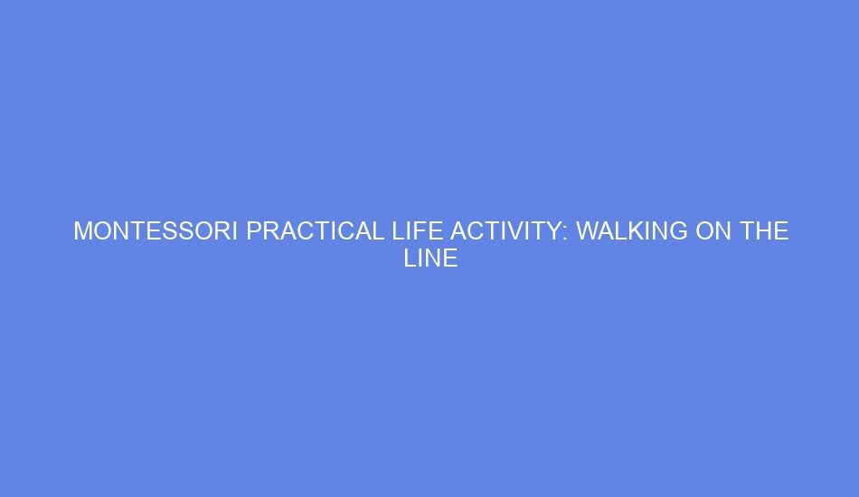Montessori practical life activity: walking on the line