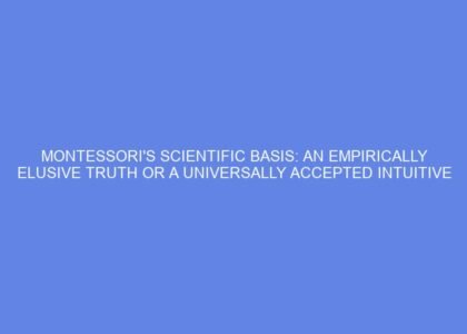 Montessori's scientific basis: an empirically elusive truth or a universally accepted intuitive efficacy across cultures?