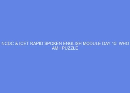 Ncdc & icet rapid spoken english module day 15: who am i puzzle
