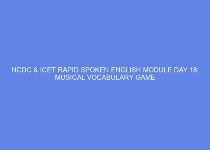 Ncdc & icet rapid spoken english module day 18: musical vocabulary game
