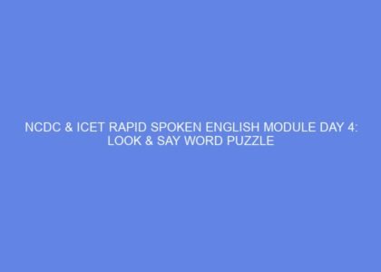 Ncdc & icet rapid spoken english module day 4: look & say word puzzle