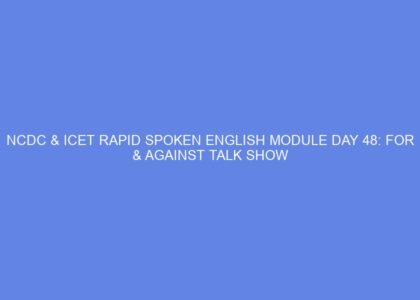 Ncdc & icet rapid spoken english module day 48: for & against talk show