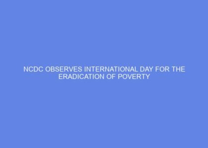 Ncdc observes international day for the eradication of poverty