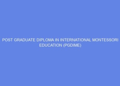 Post graduate diploma in international montessori education (pgdime)