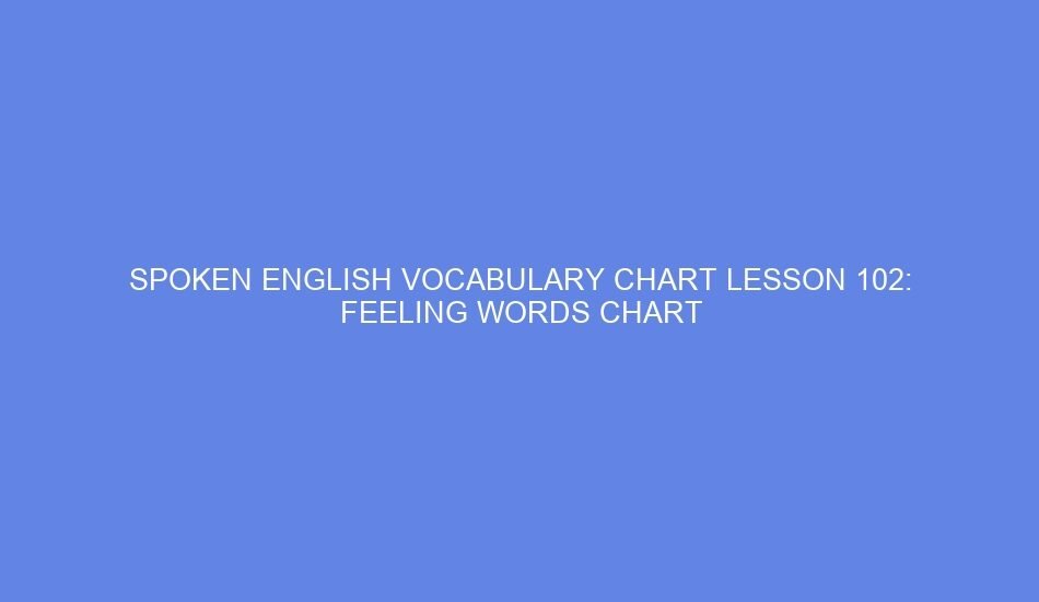 Spoken english vocabulary chart lesson 102: feeling words chart