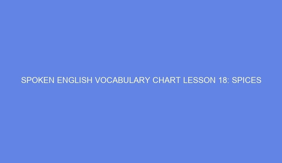 Spoken english vocabulary chart lesson 18: spices