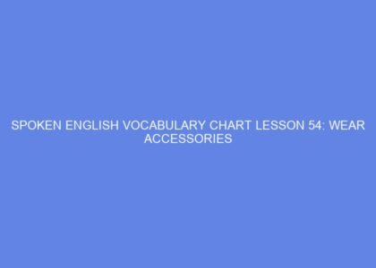 Spoken english vocabulary chart lesson 54: wear accessories