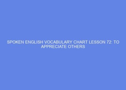 Spoken english vocabulary chart lesson 72: to appreciate others