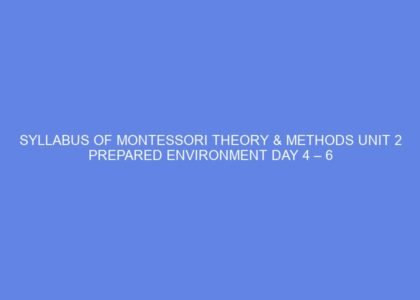 Syllabus of montessori theory & methods unit 2 prepared environment day 4 – 6