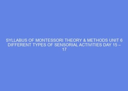 Syllabus of montessori theory & methods unit 6 different types of sensorial activities day 15 – 17