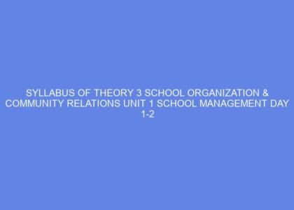 Syllabus of theory 3 school organization & community relations unit 1 school management day 1 2