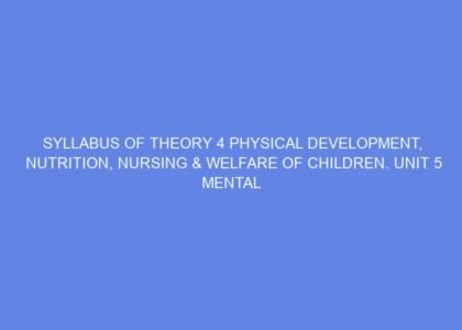 Syllabus of theory 4 physical development, nutrition, nursing & welfare of children. unit 5 mental & emotional health day 11 12