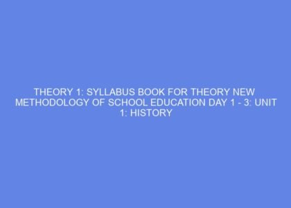 Theory 1: syllabus book for theory new methodology of school education day 1 3: unit 1: history and importance of preschool education and ncdc ethics