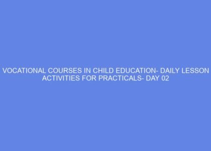 Vocational courses in child education daily lesson activities for practicals day 02