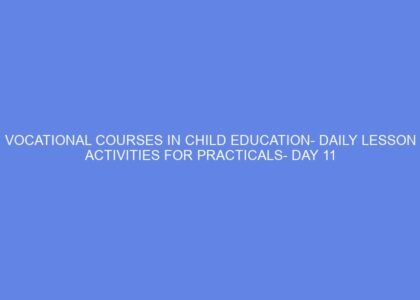 Vocational courses in child education daily lesson activities for practicals day 11