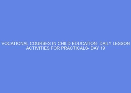 Vocational courses in child education daily lesson activities for practicals day 19