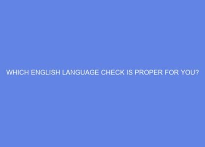 Which english language check is proper for you?