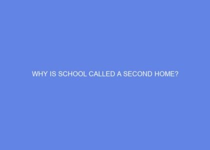 Why is school called a second home?
